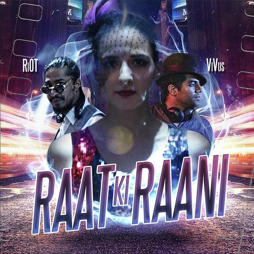 Raat Ki Raani - Riot, Vivus