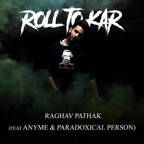 Roll To Kar - Raghav Pathak, paradoxical person, Anyme