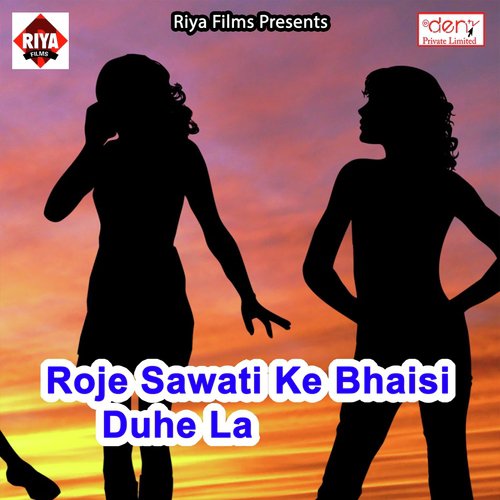 Roje Sawati Ke Bhaisi Duhe La - Various Artists