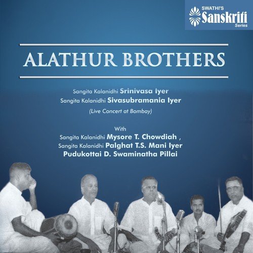 Sanitodi   Harikambhoji   Adi - Alathur Brothers, Mysore T. Chowdiah, Palghat Mani Iyer, Pudukottai D. Swaminatha Pillai