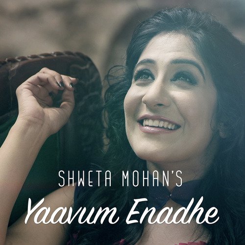 Yaavum Enadhe - Shweta Mohan