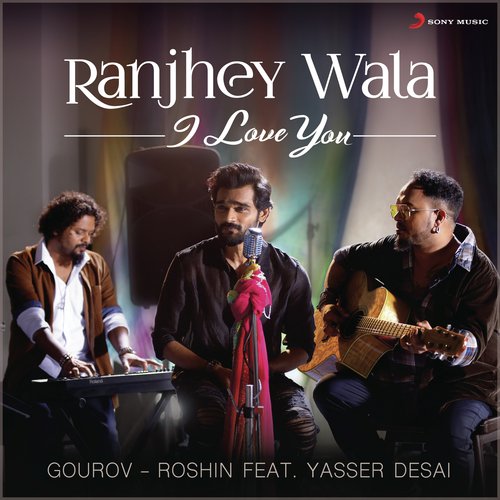 Ranjhey Wala I Love You - Gourov-Roshin, Yasser Desai