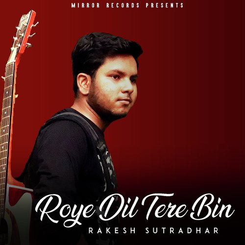 Roye Dil Tere Bin - Rakesh Sutradhar
