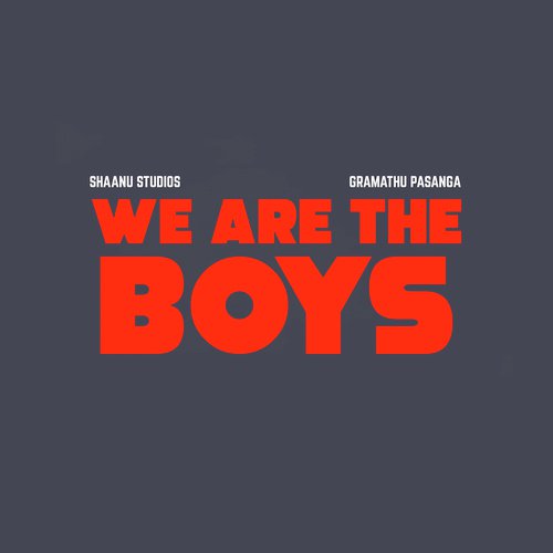 We Are the Boys - Gramathu Pasanga