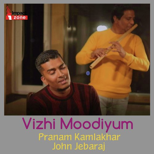 Vizhi Moodiyum (feat. John Jebaraj) - Pranam Kamlakhar, Pastor John Jebaraj
