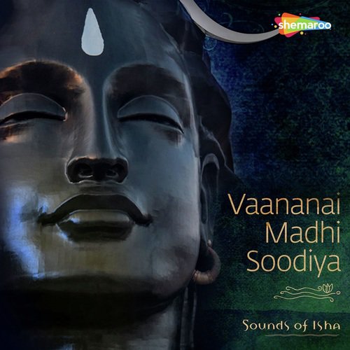 Vaananai Madhi Soodiya - Sounds of Isha