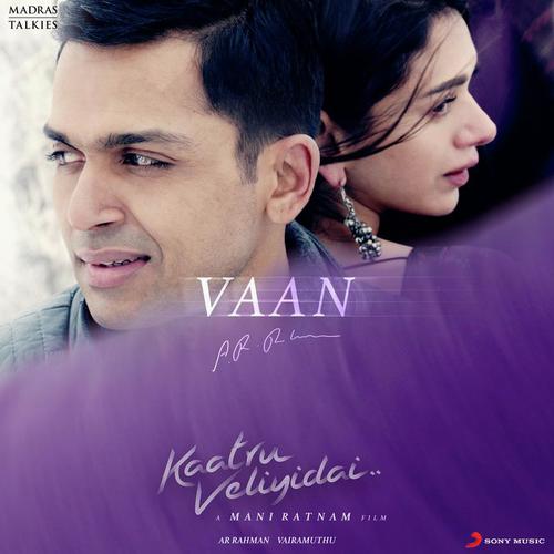 Vaan (From Kaatru Veliyidai) - A.R. Rahman, Shashaa Tirupati