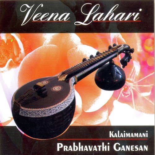 Alaipaayude - Raga - Kanada - Tala - Adi - Kalaimamani Prabhavathi Ganesan