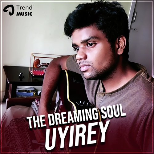 The Dyreaming Soul Uyire - Kamalesh R