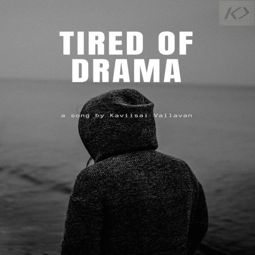 Tired Of Drama - Kaviisai Vallavan