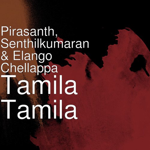 Tamila Tamila - Pirasanth, Senthilkumaran, Elango Chellappa