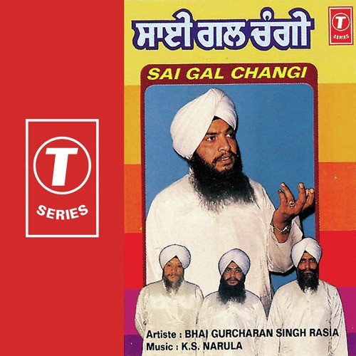 Jo Tis Bhawai Nanka Sai Gal Changi - Bhai Gurcharan Singh Rasia (Ludhiana Wale), K.S. Narula