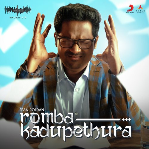 Romba Kadupethura (Madras Gig Season 2) - Sean Roldan
