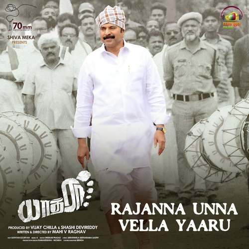 Rajanna Unna Vella Yaaru (From Yatra) - MLR Karthikeyan, K, Sirivennela Seetharama Sastry