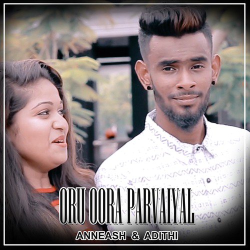 Ore Oora Paarvaigal - Anneash, Adithi