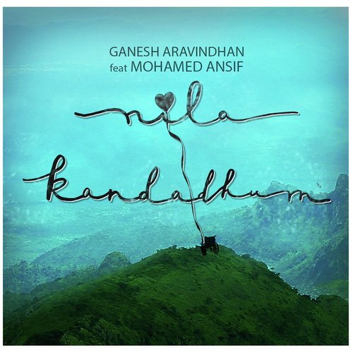 Nila Kandadhum - Ganesh Aravindhan, Mohamed Ansif