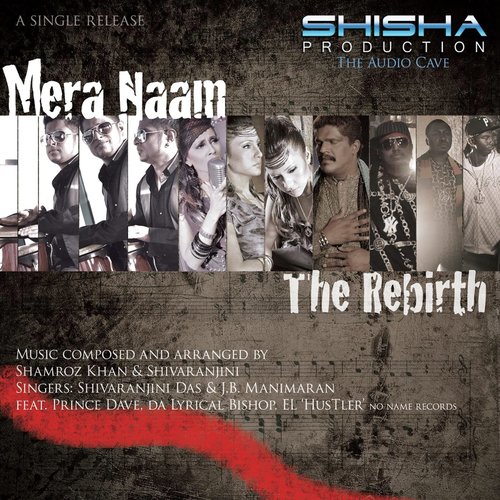 Mera Naam The Rebirth (feat. Prince Dave, El Hustler  Bishop) - Jb Manimaran, Shivaranjini Das, El Hustler, Bishop, Prince dave