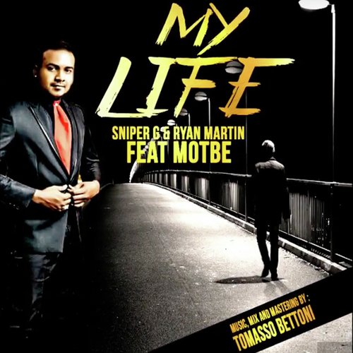 My Life - Sniper G, Motbe, Ryan Martin