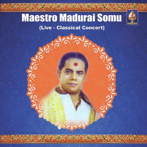 Krishna Nee Bagane (Raga - Yamuna Kalyani  Tala - Misra Chapu) - Madurai Somu