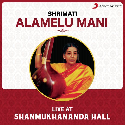 Elaradayene Kamini (Live) - Shrimati Alamelu Mani