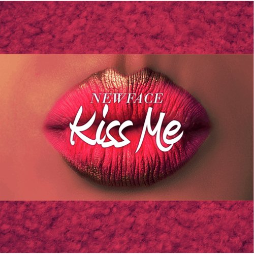 Kiss Me - NEWFACE