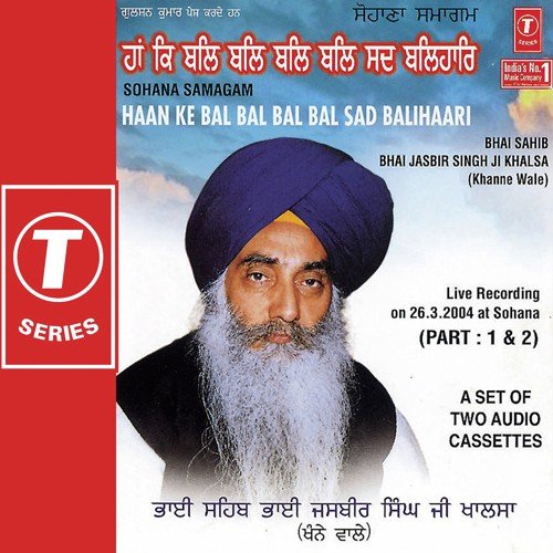 Haan Ke Bal Bal Bal Bal Sad Balihaari-1 - Bhai Jasbir Singh Khalsa-Khanna Wale