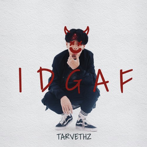 IDGAF - TARVETHZ