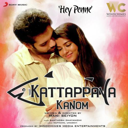 Hey Penne (From Kattappava Kanom) - Santhosh Dhayanidhi, Alisha Thomas, Aishwarya Kumar, Sid Sriram
