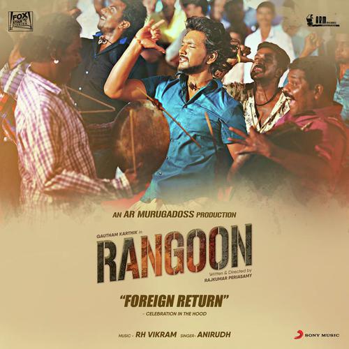 Foreign Return (Celebration in the Hood) From Rangoon - Anirudh Ravichander, R.H. Vikram