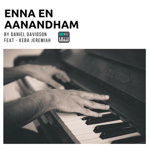 Enna En Aanandham (feat. Keba Jeremiah) - Daniel Davidson, Keba Jeremiah