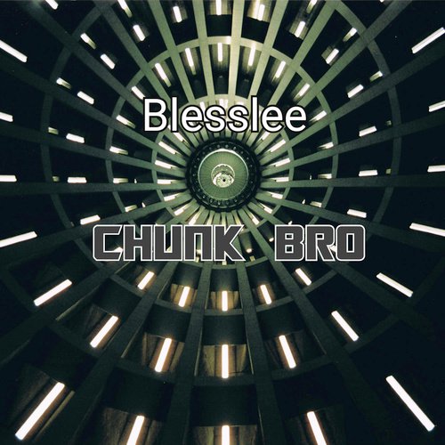 Chunk Bro - Blesslee