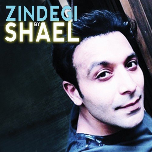 Zindegi - Shael Oswal