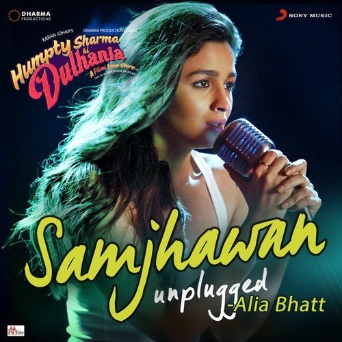 Samjhawan (Unplugged By Alia Bhatt) From Humpty Sharma Ki Dulhania - Sharib - Toshi, Jawad Ahmed
