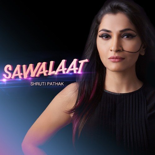 Sawalaat - Shruti Pathak