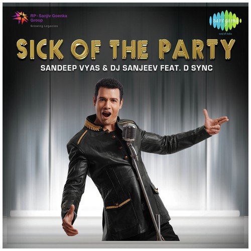 Sick Of The Party - Dj Sanjeev, Sandeep Vyas, Feat By D Sync