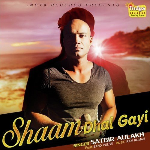 Shaam Dhal Gayi (Feat. Band Pulse) - Satbir Aulakh
