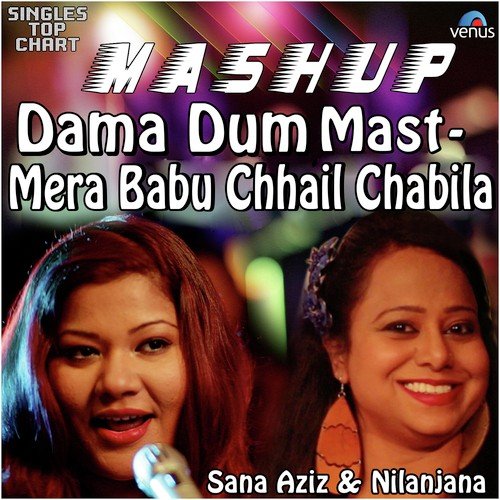 Dama Dam Mast - Mera Babu Chhail - Mashup - Sana Aziz, Nilanjana Sarkar