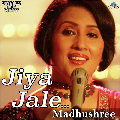 Jiya Jale   Unplugged - Madhushree