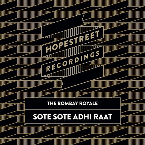 Sote Sote Adhi Raat - The Bombay Royale