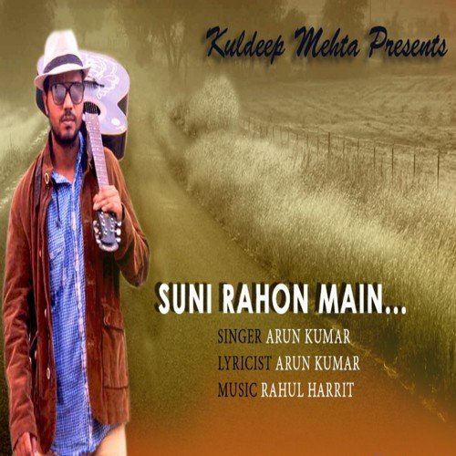 Suni Rahon Main - Arun Kumar