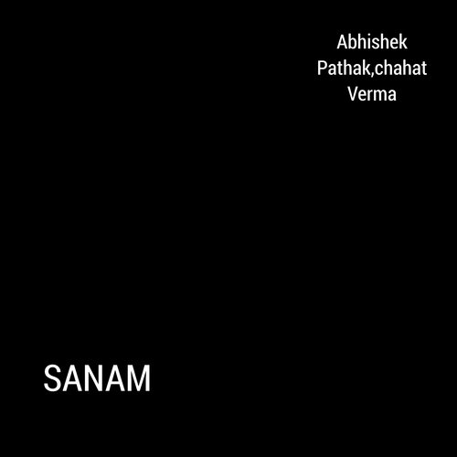 Sanam - Abhishek Pathak amp Chahat Verma