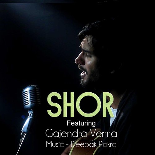 Shor (feat. Gajendra Verma) - Deepak Pokra, Gajendra Verma