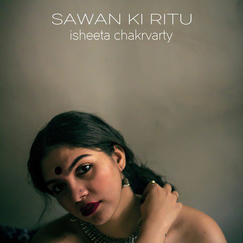 Sawan Ki Ritu - Isheeta Chakrvarty
