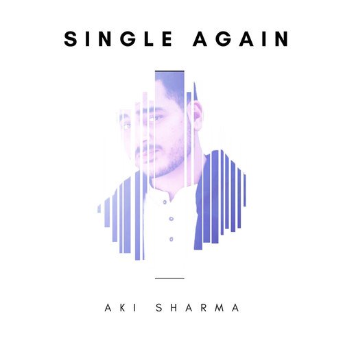 Single Again - Aki Sharma