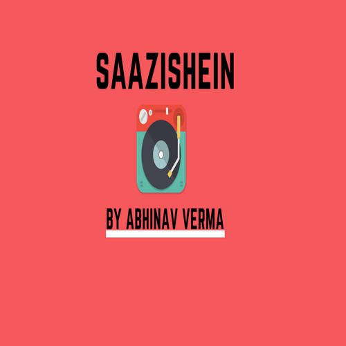 Saazishein - Abhinav Verma