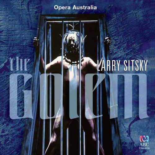 Sitsky The Golem  Act 3   26. Ehieh, elhai...Kether Elyon...Ain soph Aur - The Australian Opera And Ballet Orchestra, Raymond Myers, Christopher Lyndon-Gee, Opera Australia Ch