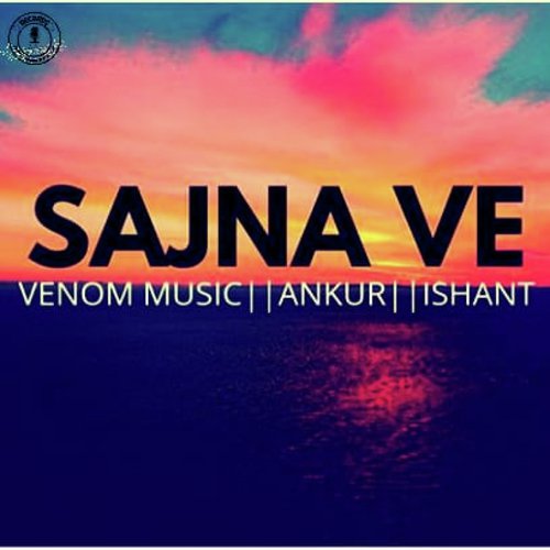 Sajna Ve (AK, Astitv) - AK, Ishant, Astitv