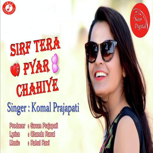 Sirf Tera Pyaar Chahiye - Komal Prajapati