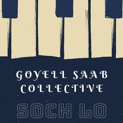 Soch Lo - Goyell Saab Collective