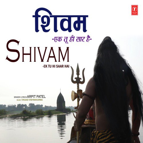 Shivam - Ek Tu Hi Saar Hai - Arpit Patel